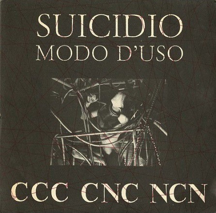 CCC CNC NCN – Suicidio Modo D’uso