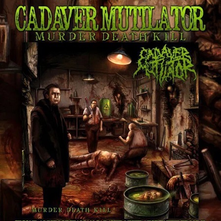 CADAVER MUTILATOR – Murder Death Kill