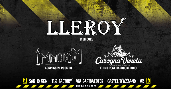 Lleroy, Immodium e Carogna Veneta al The Factory