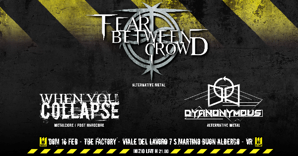 Fear Between Crowd, When You Collapse e Dyanonymous al The Factory