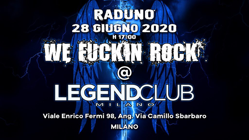 WE FUCKIN’ ROCK: raduno al Legend Club di Milano, diamo sostegno alla scena metal-rock underground tricolore!