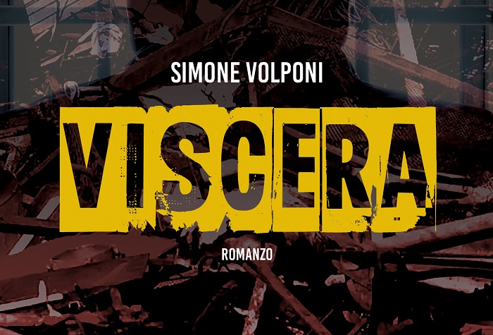 E’ in uscita ‘Viscera’, un romanzo nerissimo di Simone Volponi