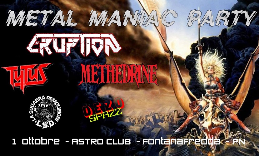 METAL MANIAC PARTY: la prima edizione con ERUPTION, TYTUS, METHEDRINE e LSD