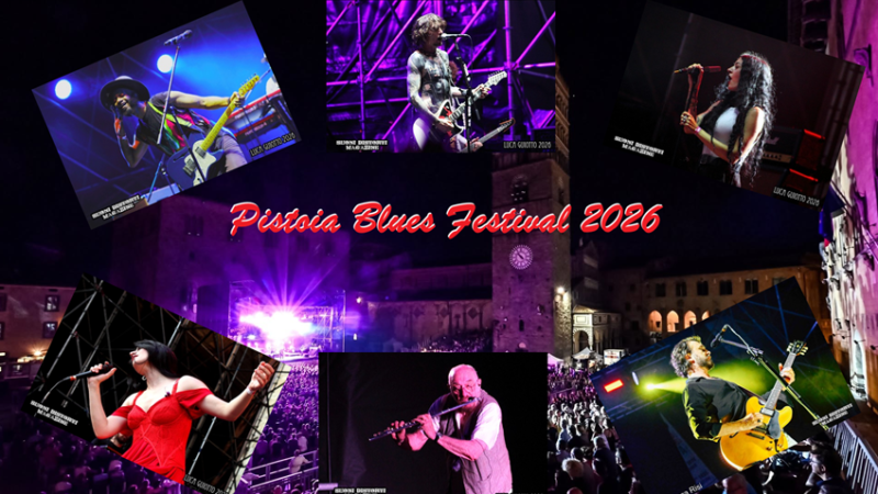PISTOIA BLUES FESTIVAL 2026: racconto e photogallery della 45esima edizione